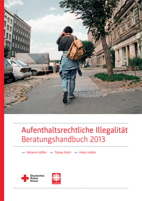 Aufenthaltsrechtliche Illegalität- Beratungshandbuch 2013